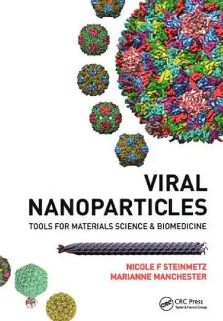 Viral Nanoparticles: Tools for Material Science and Biomedicine by Nicole F. Steinmetz