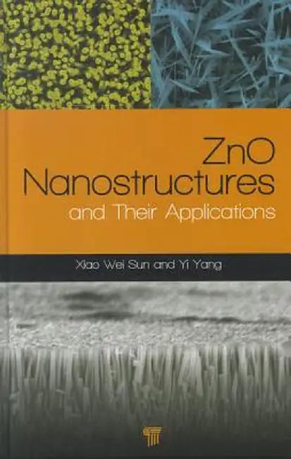 Zno Nanostructures and Their Applications by Sun Xiaowei