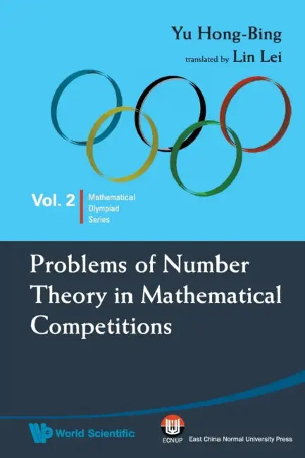 Problems of Number Theory in Mathematical Competitions by Hong-Bing Yu, Lei Lin