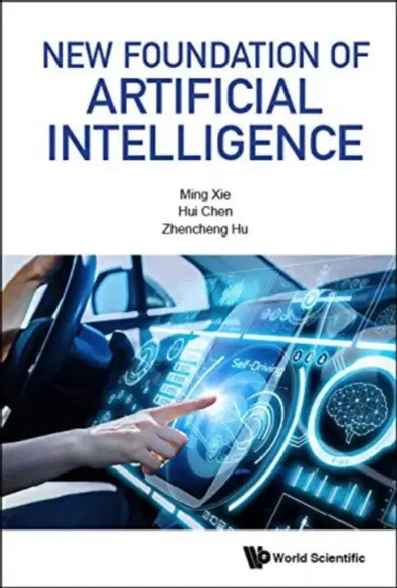 New Foundation Of Artificial Intelligence by Ming (Ntu, S'pore) Xie