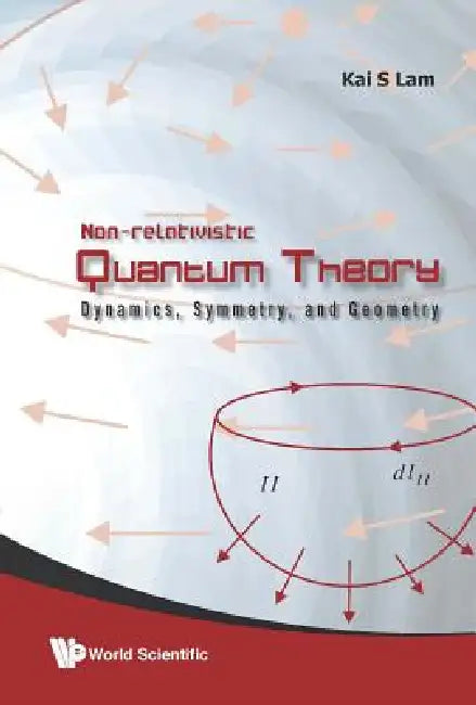 Non-Relativistic Quantum Theory by Lam Kai S