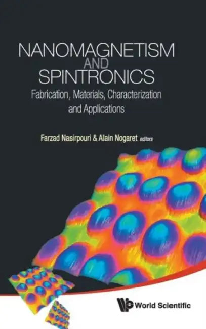 Nanomagnetism and Spintronics: Fabrication, Materials, Characterization and Applications by Farzad Nasirpouri, Alain Nogaret