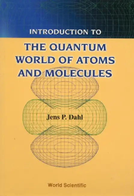 Introduction to the Quantum World of Atoms and Molecules by Dahl, Jens Peder