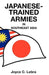 Japanese-Trained Armies in Southeast Asia by Joyce C. Lebra