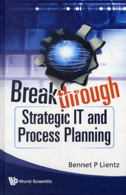 Breakthrough Strategic It and Process Planning by Bennet P. Lientz