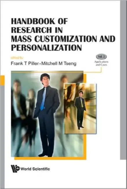 Handbook of Research in Mass Customization and Personalization (in 2 Volumes) by Frank T. Piller, Mitchell M. Tseng