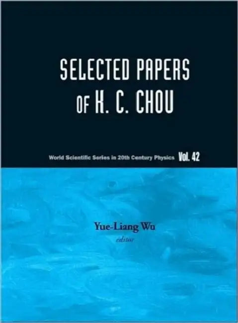 Selected Papers of K C Chou by Yue-Liang Wu, Kuang-Chao Chou