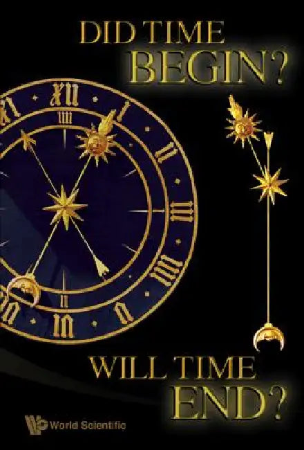 Did Time Begin? Will Time End? Maybe the Big Bang Never Occurred by Frampton Paul H