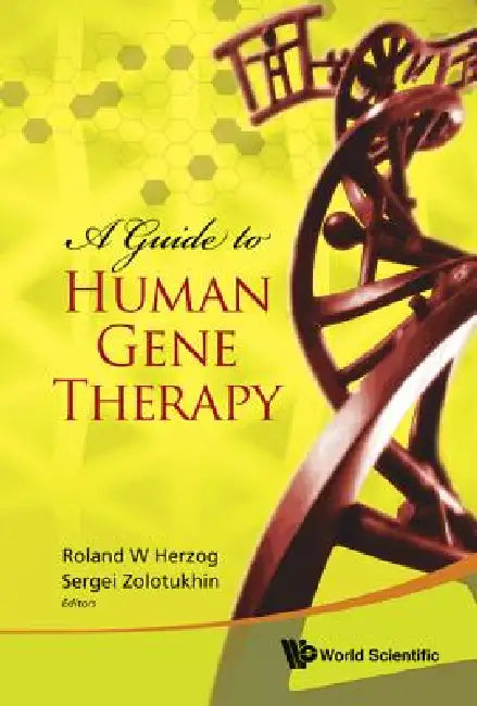 A Guide to Human Gene Therapy by Herzog Roland W