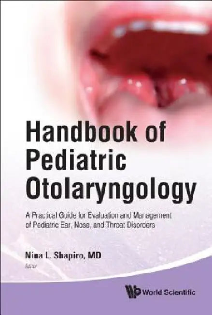Handbook of Pediatric Otolaryngology by Shapiro Nina L