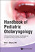 Handbook of Pediatric Otolaryngology by Shapiro Nina L