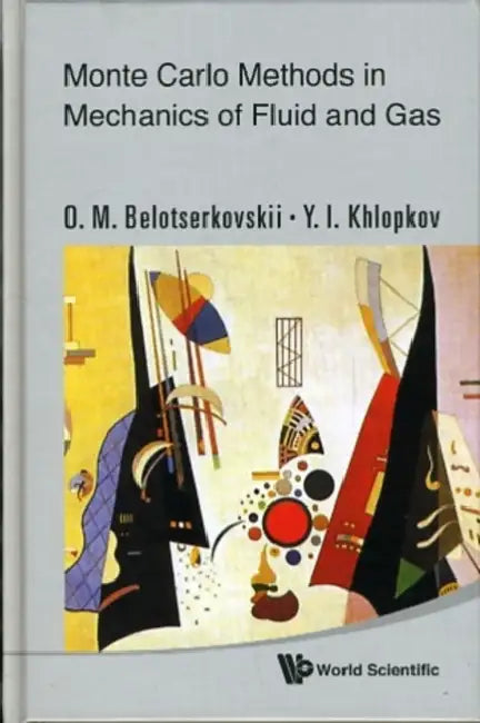 Monte Carlo Methods in Mechanics of Fl.. by Oleg Mikhailovich Belotserkovskii, Yury IV Khlopkov