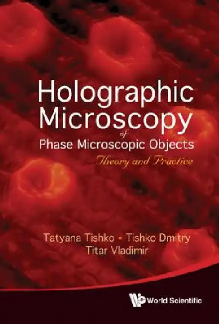 Holographic Microscopy of Phase Microsco by Tishko T