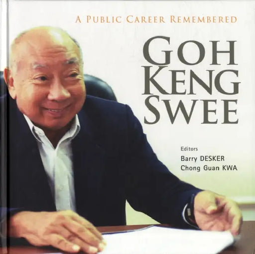 Goh Keng Swee: A Public Career Remembered by Barry Desker, Chong Guan Kwa