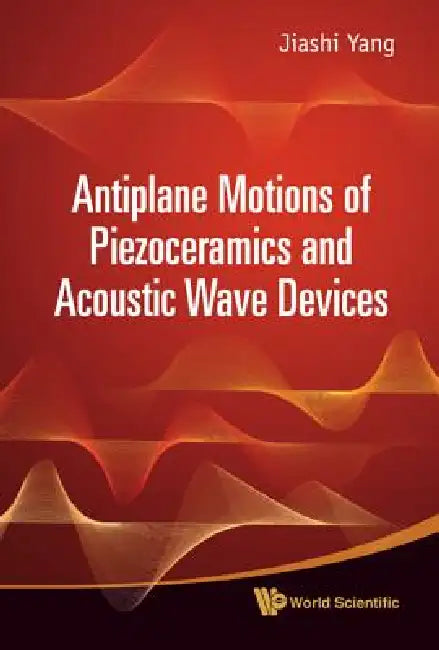 Antiplane Motions of Piezoceramics And.. by Yang Jiashi