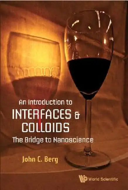 An Intro to Interfaces & Colloids by Berg John C
