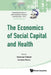 Economics of Social Capital and Health, The: A Conceptual and Empirical Roadmap by Sherman Folland, Lorenzo Rocco