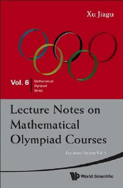 Lecture Notes on Mathematical Olympiad Courses: For Junior Section (in 2 Volumes) by Jiagu Xu