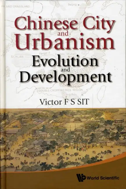 Chinese City and Urbanism: Evolution and Development by Victor F. S. Sit