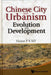 Chinese City and Urbanism: Evolution and Development by Victor F. S. Sit