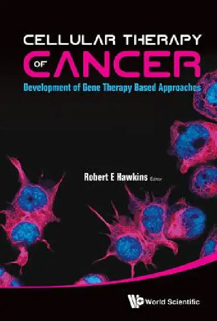 Cellular Therapy of Cancer by Hawkins Robert E