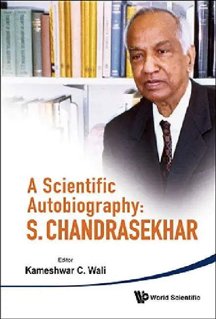 Scientific Autobiography: S. Chandra.., a by Wali Kameshwar C