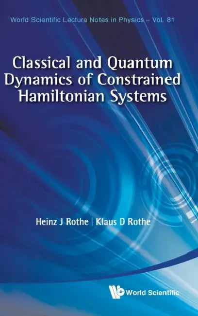 Classical & Quantum Dynamics Of... (V81) by Heinz J. Rothe, Klaus D. Rothe