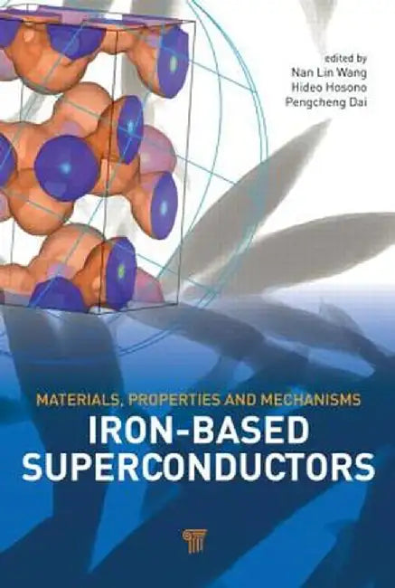 Iron-Based Superconductors: Materials, Properties and Mechanisms by Nan Lin Wang