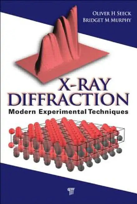 X-Ray Diffraction: Modern Experimental Techniques by Oliver H. Seeck