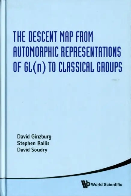 The Descent Map from Automorphic Representations of GL(n) to Classical Groups by David Soudry, David Ginzburg, Stephen Rallis