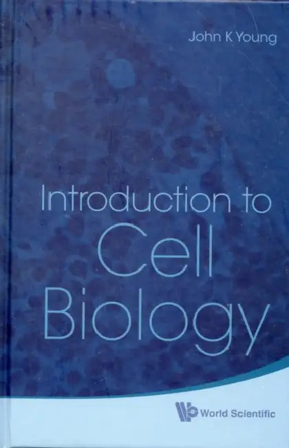 Introduction to Cell Biology by John K. Young