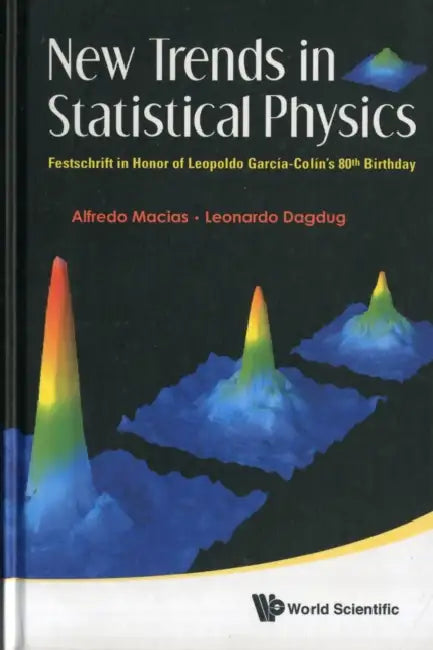 New Trends in Statistical Physics: Festschrift in Honor of Leopoldo Garcia-Colin's 80th Birthday by Alfredo Macias, Leonardo Dagdug