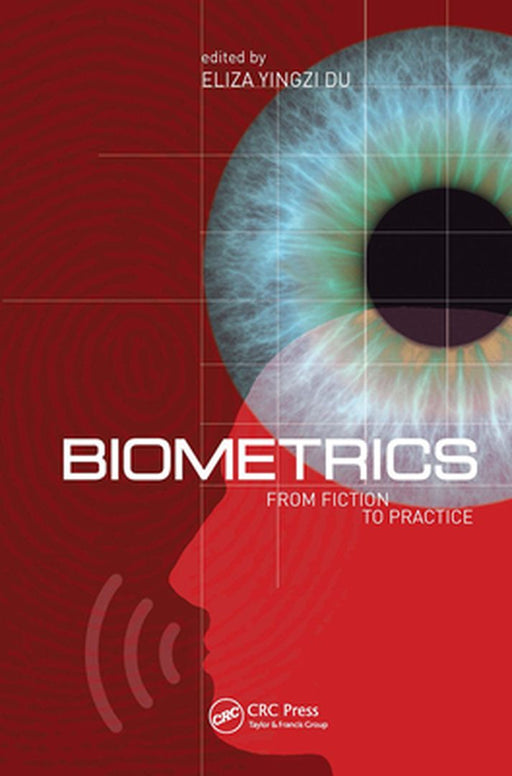 Biometrics: From Fiction to Practice by Yingzi (Eliza) Du