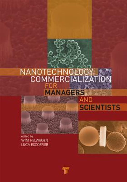 Nanotechnology Commercialization For Managers And Scientists by Wim Helwegen, Luca Escoffier