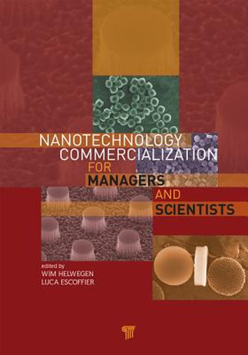 Nanotechnology Commercialization For Managers And Scientists by Wim Helwegen, Luca Escoffier