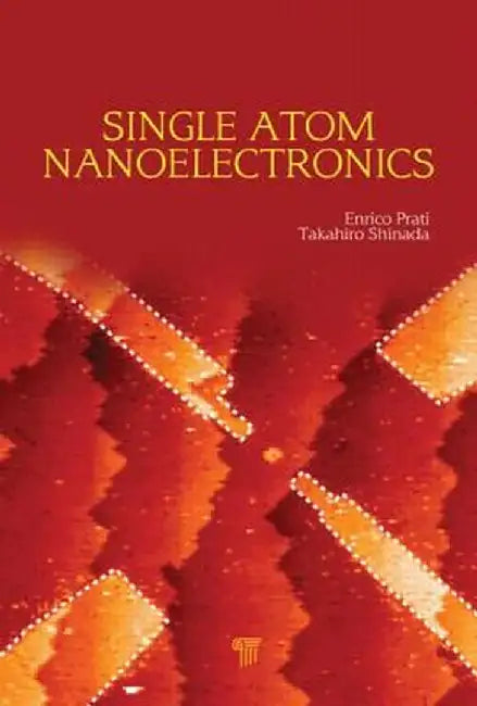 Single-Atom Nanoelectronics by Enrico Prati