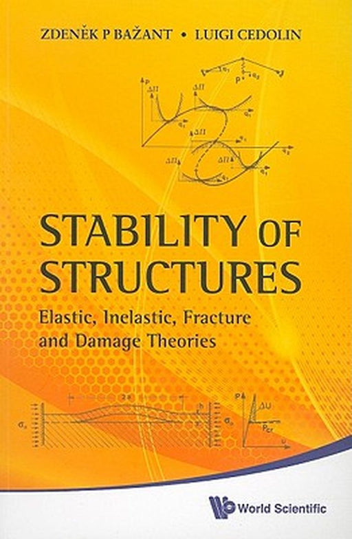 Stability of Structures: Elastic, Inelastic, Fracture and Damage Theories by Bazant, Zdenek P.