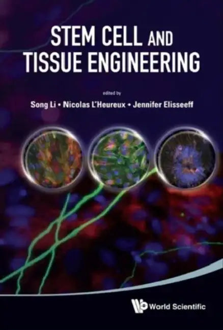 Stem Cell and Tissue Engineering by Song Li, Nicolas L'Heureux, Jennifer Elisseeff
