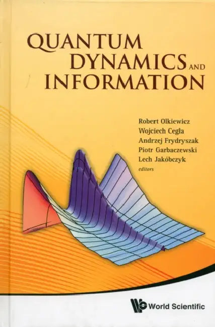 Quantum Dynamics and Information - Proceedings of the 46th Karpacz Winter School of Theoretical Physics by Robert Olkiewicz, Wojciech Cegla, Andrzej Frydryszak