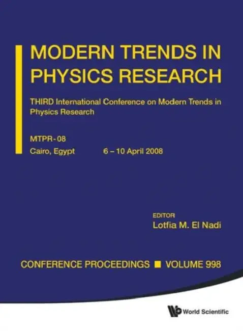 Modern Trends in Physics Research - Third International Conference on Modern Trends in Physics Research (Mtpr-08) by Lotfia M. El-Nadi