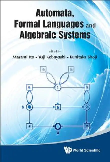 Automata, Formal Languages & Algebraic.. by Ito Masami