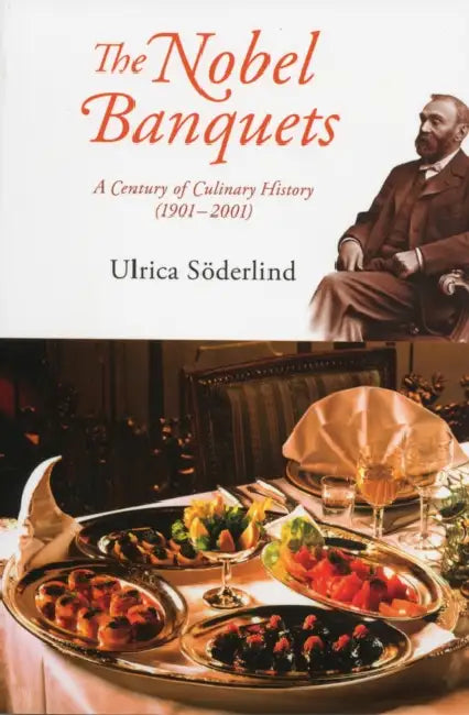 Nobel Banquets, The: A Century of Culinary History (1901-2001) by Ulrica Soderlind, Michael Knight