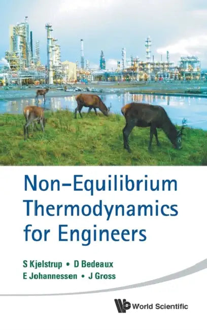 Non-Equilibrium Thermodynamics for Engineers by Signe Kjelstrup, Dick Bedeaux, Eivind Johannessen