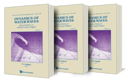 Dynamics of Water Waves: Selected Papers of Michael Longuet-Higgins (Volumes 1-3) by Sharh G. Sajjadi