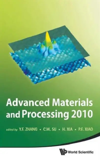 Advanced Materials and Processing 2010 - Proceedings of the 6th International Conference on Icamp by Yunfeng Zhang, Chun Wei Su, Hui Xia