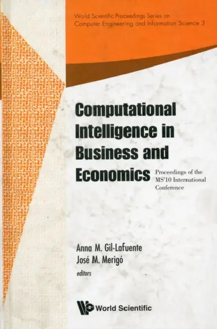 Computational Intelligence in Business and Economics - Proceedings of the Ms'10 International Conference by Anna M. Gil-Lafuente, Jose M. Merigo-Lindahl