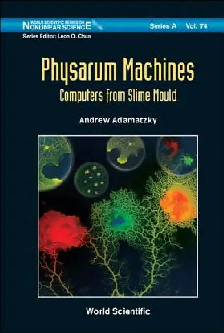 Physarum Machines .. (V74) by Adamatzky Andrew