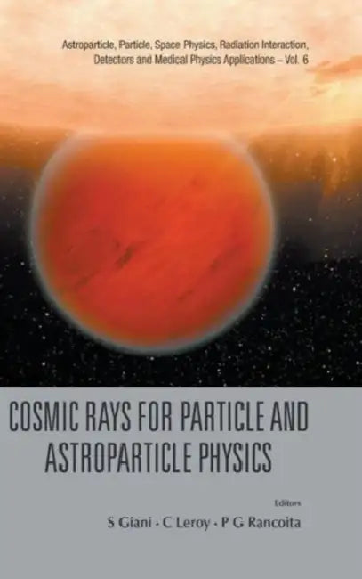 Cosmic Rays for Particle and Astroparticle Physics - Proceedings of the 12th Icatpp Conference by Simone Giani, Claude Leroy, Pier-Giorgio Rancoita