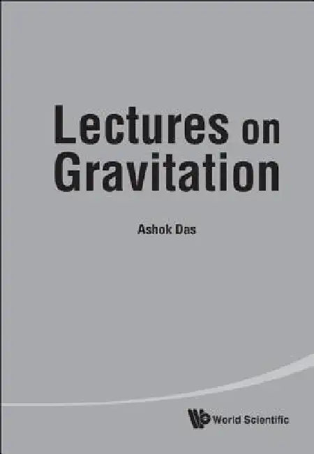 Lectures on Gravitation by Das Ashok
