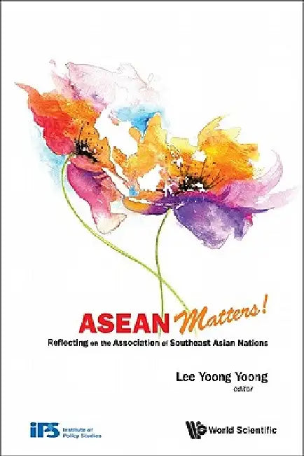 ASEAN Matters! by Lee Yoong Yoong